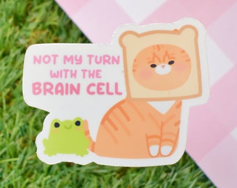 Not my turn with the brain cell - Orange Cat sticker