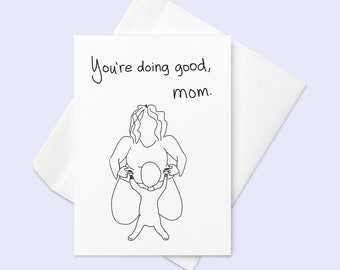 You're Doing Good Mom Mother's Day Greeting card (Single Card with Envelope) 4x6" or 5x7"