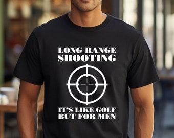 Long Range Shooting It's Like Golf but for Men T-shirt - Etsy