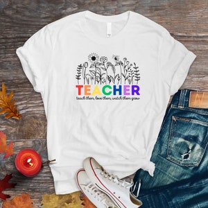Lehrer-T-Shirt für Lehrer lehre sie, liebe sie, schau ihnen zu, wie sie Blumen-T-Shirt für Lehrer wachsen