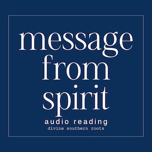 May include: A square graphic on a navy blue background with white text. The text reads "message from spirit" in a serif font. Below, smaller text says "audio reading" and "divine southern roots".