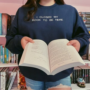 I CLosed My Book Embroidered Sweatshirt