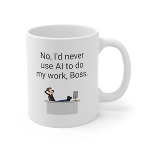 Não, eu nunca usaria IA para fazer meu trabalho Chefe, piadas de IA, piadas de bate-papo GPT, canecas de trabalho engraçadas, caneca de cerâmica