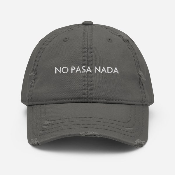 No Pasa Nada Distressed Hat, No Pasa Nada Hat, Funny Spanish Saying Hat, Latina Gift, Gift for latina, Spanish Remain Calm