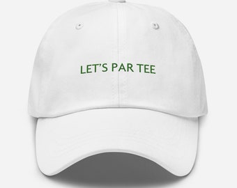 Let's Par Tee, Let Us Par Tee Hat, Golf Hat, Golf Party Hats, Funny Golf sayings, Gift for Golf Fan, Golfer Gift, Golfing Hat