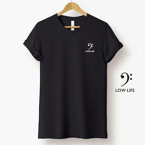 Low Life, Bass Player Shirt, Bass Clef, Bass Player Tee, Bassist Shirt, Bassist T-Shirt, Bass Player T-Shirt, Bass Music,Funny Bass,Bass tee