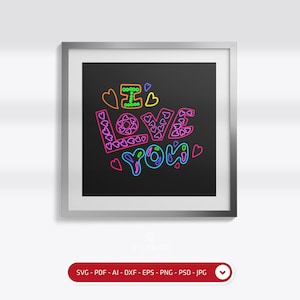 Neon style, I Love You SVG / PNG, Valentine Quotes, Love Sayings, Valentines PSD, Svg, Dxf, and Png instant download, Digital Print
