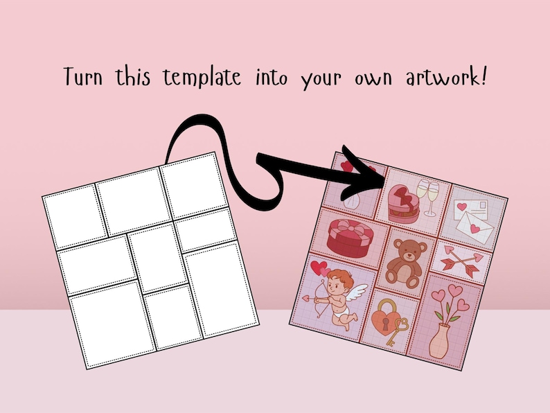 May include: A pink background with the text "Turn this template into your own artwork!" An arrow points from a blank template to a completed template with Valentine's Day themed illustrations, including a heart-shaped box, teddy bear, and Cupid.