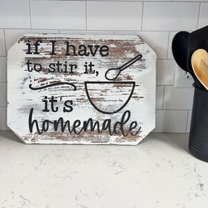 If I Have to Stir It, It’s Homemade - Rustic Kitchen Sign