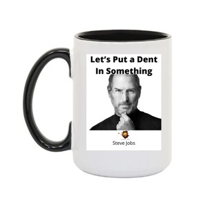 Steve Jobs Dent in Something Coffee15oz. Mugs