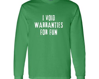Pode incluir: Camiseta verde de manga comprida com texto branco que diz "I void warranties for fun".