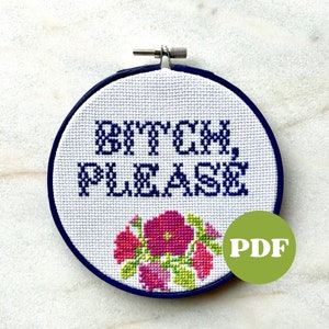 Bitch, Please Cross Stitch Pattern