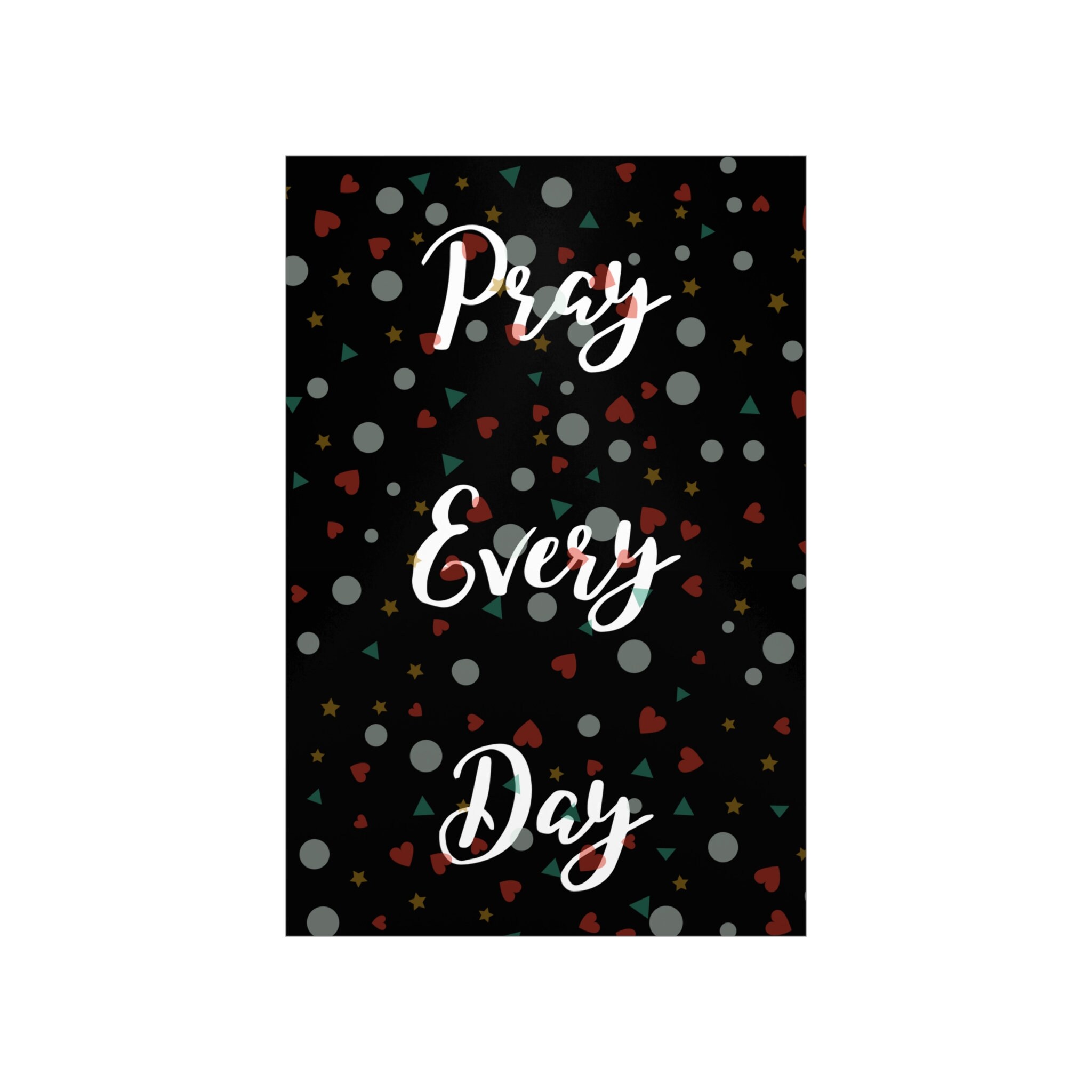 Pray Every Day Premium Matte Vertical Posters