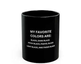 My favorite colors are Black Mug (11oz, 15oz)