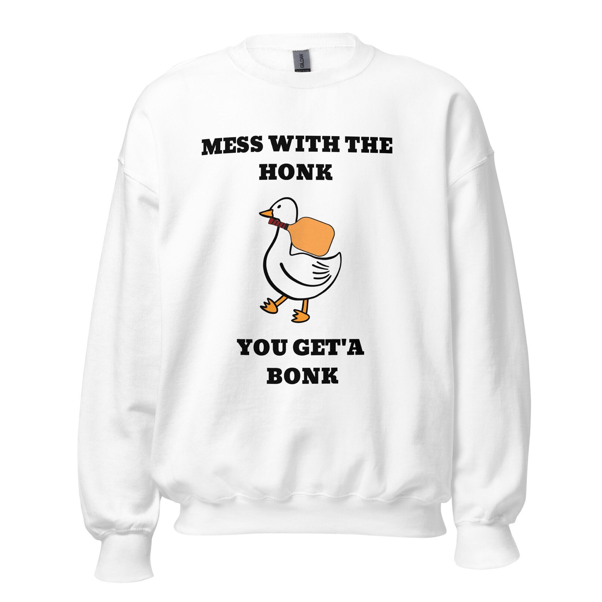Silly Goose Sweatshirt Mess With the Honk You Get the Bonk - Etsy