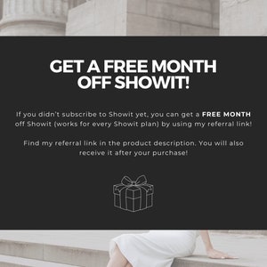 May include: A black and white graphic of a gift box with a ribbon on top. Text on the image reads "GET A FREE MONTH OFF SHOWIT!"  If you didn't subscribe to Showit yet, you can get a FREE MONTH off Showit (works for every Showit plan) by using my referral link! Find my referral link in the product description. You will also receive it after your purchase!