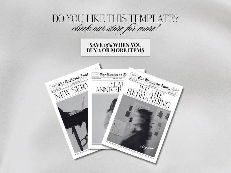 May include: Three black and white newspaper templates titled "The Business Times" with headlines "New Serv", "1 Year Anniver", and "We Are Rebranding". The image includes the text "Do you like this template? check our store for more!" and "Save 15% when you buy 2 or more items".