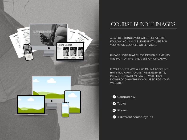 K&ouml;nnte beinhalten: Ein Mockup eines Kurspakets mit Bildern eines Computers, Tablets und Telefons, die eine Kurs-Landingpage anzeigen. Der Text auf der Seite lautet "Online-Kurse". Der Text auf der rechten Seite des Bildes lautet "Kurspaket-Bilder: Als kostenloses Bonus erhalten Sie die folgenden Canva-Elemente, die Sie f&uuml;r Ihre eigenen Kurse oder Dienstleistungen verwenden k&ouml;nnen. Bitte beachten Sie, dass diese Designelemente Teil der kostenpflichtigen Version von Canva sind. Wenn Sie kein Pro-Canva-Konto haben, aber diese Elemente trotzdem verwenden m&ouml;chten, kontaktieren Sie mich bitte &uuml;ber Etsy, damit ich alles herunterladen kann, was Sie f&uuml;r Ihre Website ben&ouml;tigen! Computer x2, Tablet, Telefon, 4 verschiedene Kurslayouts."