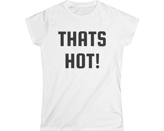 パリス・ヒルトンにインスパイアされた「それはホット！あなたはそうじゃない！」レディース ソフトスタイル T シャツ (S - 2XL)