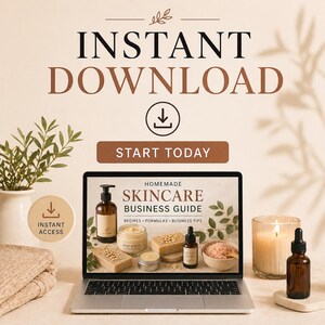 May include: A laptop displays a "Homemade Skincare Business Guide." The image includes a candle, essential oil bottles, soap bars, and a jar of body butter. Text reads "Instant Download" and "Start Today."