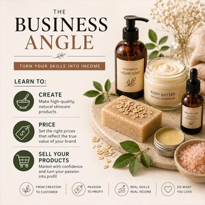 May include: An image promoting skincare products. It features a brown soap dispenser, a jar of body butter, a bottle of facial oil, and a bar of soap with oats. The text reads "The Business Angle" and "Turn your skills into income."