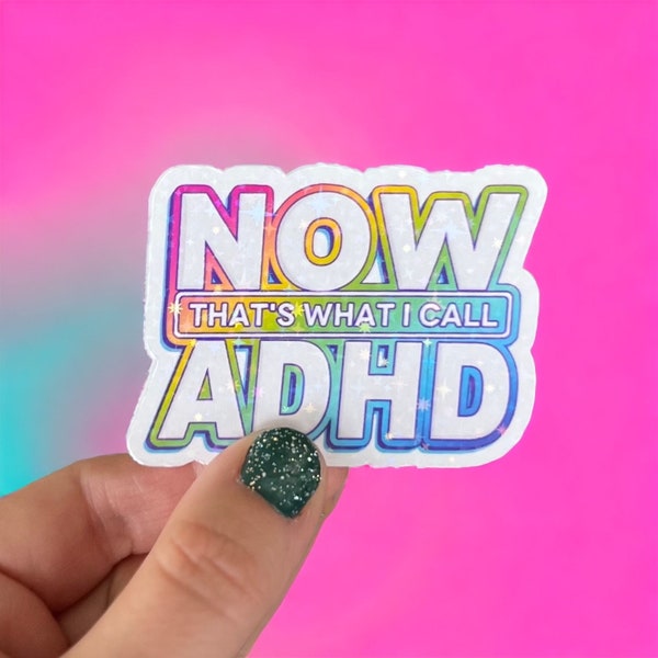 NOW That’s What I Call ADHD sparkly  sticker, Y2K adhd sticker, Laptop sticker, Mental Health sticker, Mental Health Gift, 90s Nostalgia