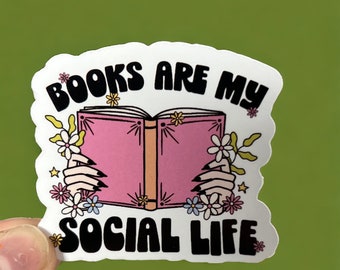 Books Are My Social Life Bookish Sticker l Bookworm Sticker | Bibliophile Sticker | Bookish Stickers | Gifts for Readers | Literary Gift