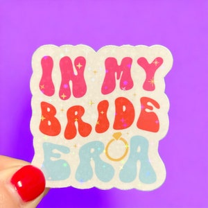 In My Bride Era Holographic Sticker - Wedding Planner Decal, Bridal Shower Decor, Engagement Gift, Bride-to-Be Gift