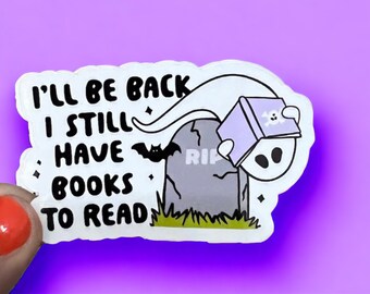 I’ll Be Back I Still Have Books To Read Sticker l Bookworm Sticker | Bibliophile Sticker | Bookish Stickers | Kindle Gifts | Literary Gift