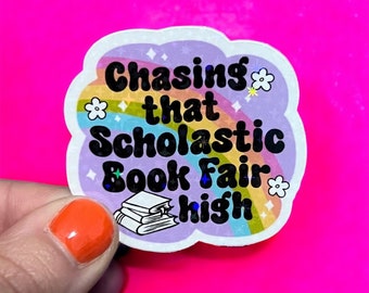 Chasing That Scholastic Book Fair High Sticker l Bookworm Sticker | Bibliophile Sticker | Gift | Sticker | Literary Gift | 90s Nostalgia