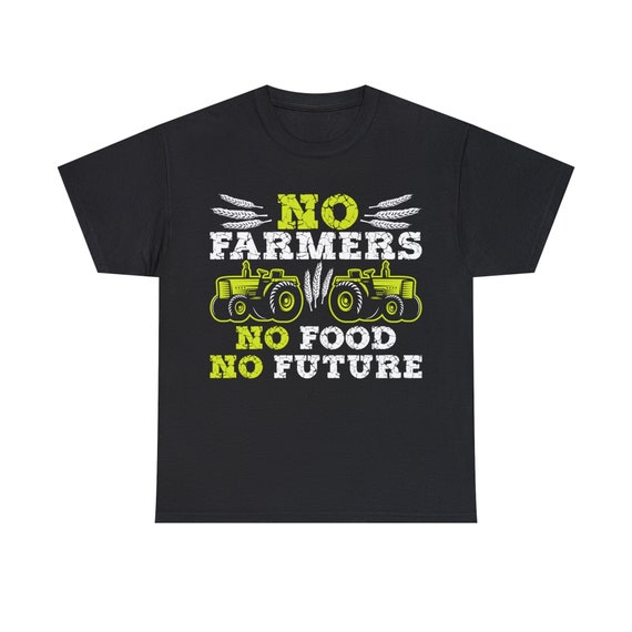 No Farmers No Food No Future Farm Agricultural T-Shirt No Farmers No Food No Future Farm Agricultural T-Shirt