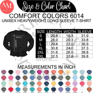 May include: A black Comfort Colors 6014 unisex heavyweight long sleeve t-shirt. The image includes a size and color chart with measurements in inches. The chart shows sizes S to 3XL with length, width, and sleeve measurements. A color palette is also displayed.