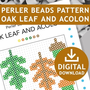 May include: A digital Perler bead pattern featuring oak leaves and acorns. The design includes green, orange, and brown leaves and acorns, with a grid background. The words "PERLER BEADS PATTERN OAK LEAF AND ACOLON" are at the top, with a "DIGITAL DOWNLOAD" icon.