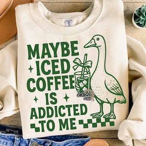 Maybe Iced Coffee is Addicted to me Png, Funny Goose PNG, Sarcastic Retro PNG, Funny Mama png, ICED coffee Png, Coffee Mama Png, Goose Shirt