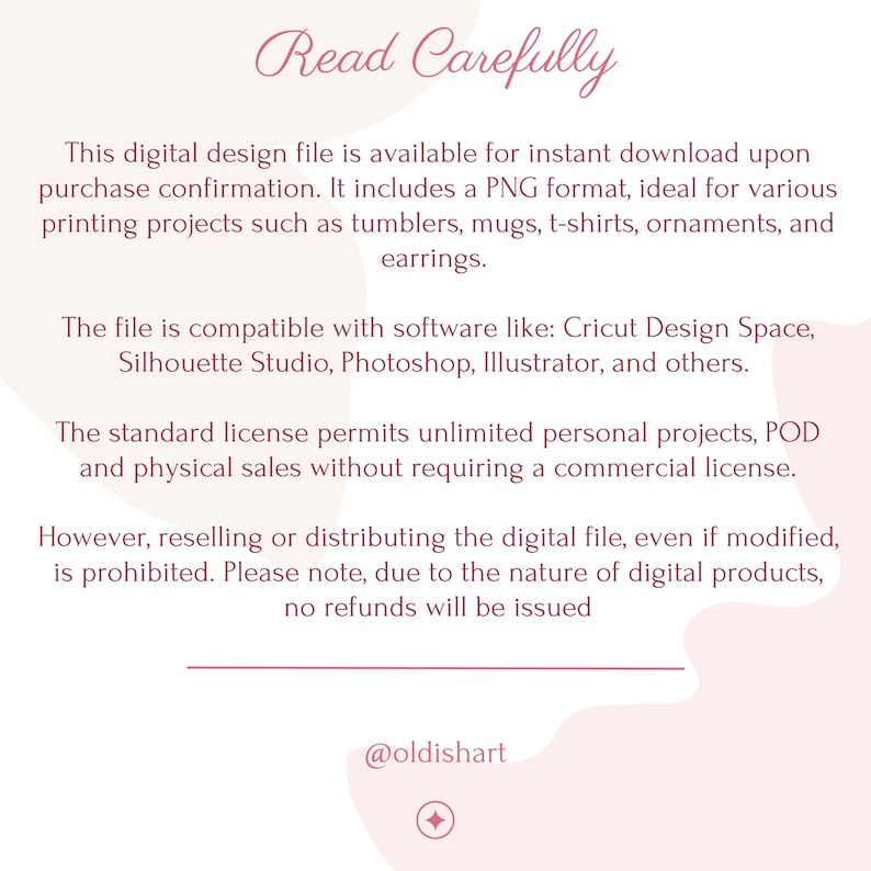 Puede incluir: Un gr&aacute;fico rosa y blanco con el texto "Read Carefully" en fuente rosa. El texto describe los t&eacute;rminos de uso para un archivo de dise&ntilde;o digital, incluida informaci&oacute;n sobre el formato de archivo, la compatibilidad con el software de dise&ntilde;o, las licencias y los reembolsos. El gr&aacute;fico incluye el texto "@oldishart" en la parte inferior.