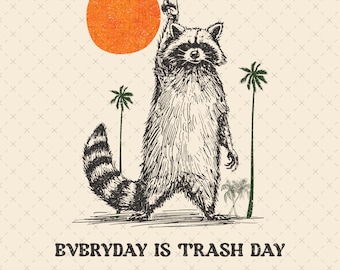 Everyday is Trash Day PNG, Funny Raccoon Png, Retro Png, Stay Trashy Raccoon Png, Funny Animals Png, Animals Lover Png, Raccoon Funny Meme