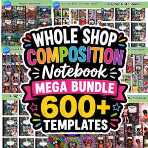May include: A digital graphic display featuring the text WHOLE SHOP COMPOSITION Notebook MEGA BUNDLE 600+ TEMPLATES in bold, colorful lettering. The background is a collage of various notebook cover designs showcasing diverse characters and patterns.