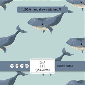 May include: A repeating pattern of blue whales on a pale blue backdrop. The design includes the text "SEA LIFE" and "100% hand drawn without AI". The whales are hand-drawn illustrations. The pattern is available in ESP, PNG, SVG, and JPG formats.