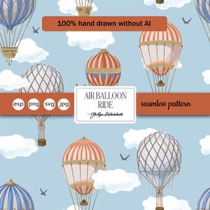 May include: A seamless pattern of hot air balloons in a light blue sky with clouds and birds. The balloons are in various designs and colors. The text "AIR BALLOON RIDE" is displayed. The image also includes the text "100% hand drawn without AI".