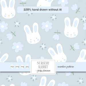 May include: A seamless pattern featuring white bunny faces, light blue flowers, and green accents on a light gray background. The text "100% hand drawn without AI" is included. The design is labeled "Nursery Rabbit" and includes file type options.