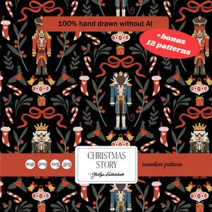 May include: A seamless pattern on a black background featuring illustrations of nutcracker soldiers, a mouse in a uniform, candy canes, Christmas stockings, red ribbons, and ornaments. Text includes 100% hand drawn without AI, +bonus 12 patterns, CHRISTMAS STORY by Yuliya Kalinichenko, esp, png, svg, jpg, and seamless pattern.