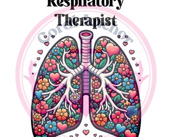 May include: A colourful illustration of a pair of lungs with flowers and hearts. The text "Respiratory Therapist" is above the lungs.