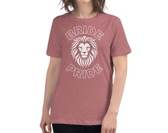 Bachelorette Party Women's Relaxed T-Shirt; Lion Bride Pride; Bridesmaid Gifts