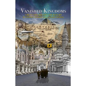 May include: A book cover with a collage of buildings and a map of Tartaria. The title is "Vanished Kingdoms: Great Tartaria and the Restart" by Stephen Denman and Zachary Denman.