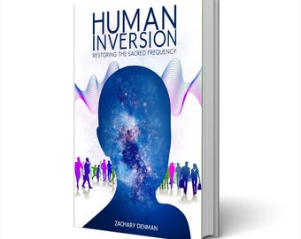 Human Inversion : Restoring The Sacred Frequency