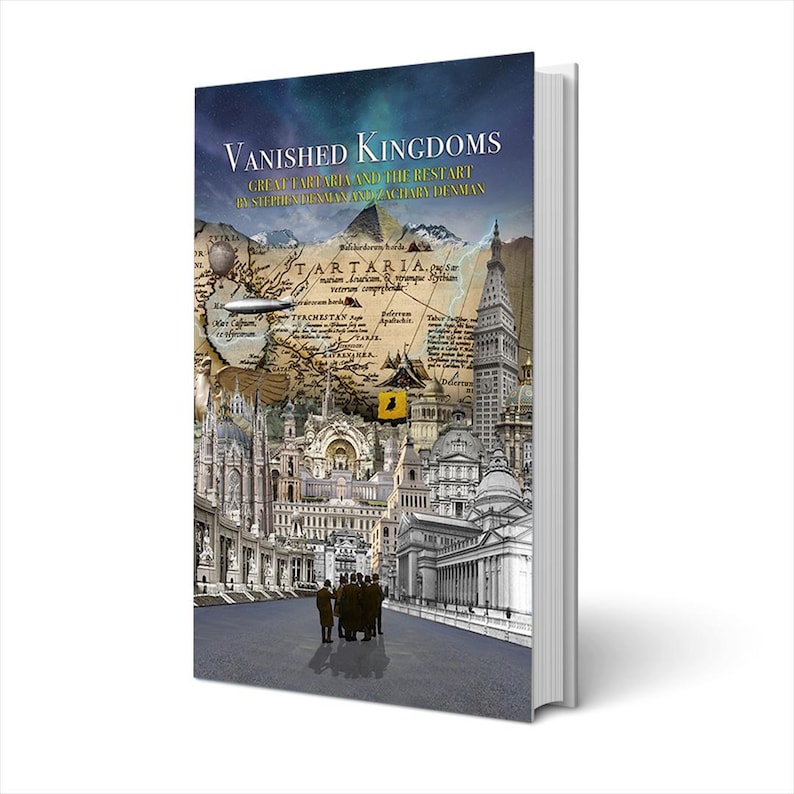 May include: A book cover with a vintage map of Tartaria and a collage of buildings in the background. The title of the book is "Vanished Kingdoms: Great Tartaria and the Restart" by Stephen Denman and Zachary Denman.