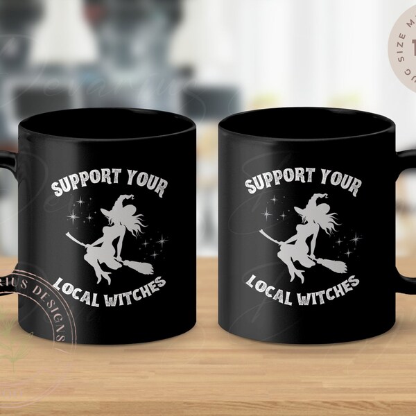 Support Your Local Witches Mug | Pagan Wiccan Witchcraft Coffee Cup | Witchy Magic Lover Gift | Enchanting Witch Decor