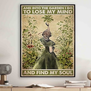 Into The Garden I Go To Lose My Mind And Find My Soul Poster, Gardening Vintage Poster, Girl Gardening Poster Canvas Ready To Hang