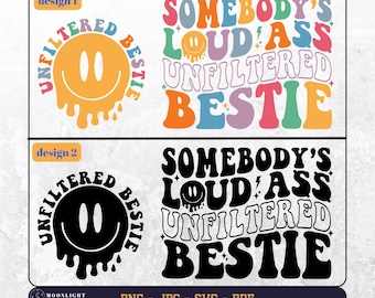 Somebody's Loud Ass Unfiltered Bestie svg, Somebody's Loud Ass Unfiltered Bestie png, Bestie love, Bestie Shirt svg png, Bestie wavy text