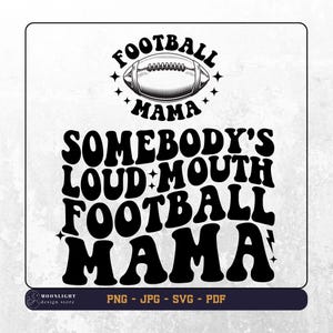 Somebody&#39;s Loud Mouth Football Mama svg, Somebody&#39;s Loud Mouth Football Mama svg png, Football Shirt svg png, Football mama wavy text